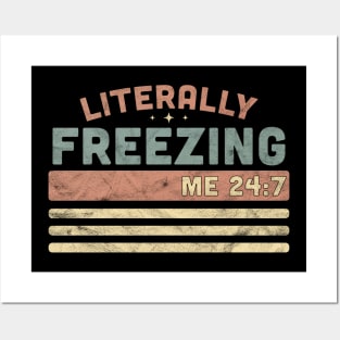 I Am Literally Freezing Cold Me 24 7 - Sarcastic Vintage Posters and Art